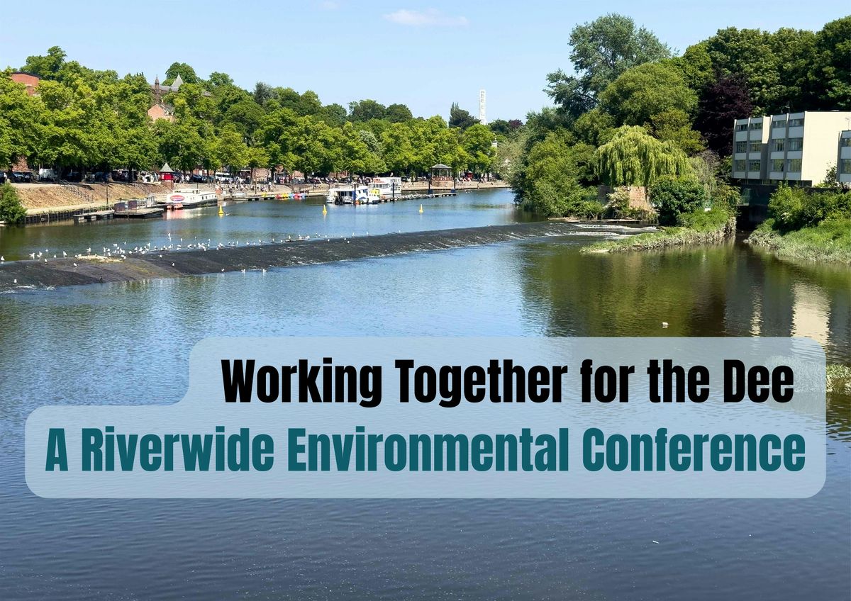 Working Together for the Dee: A Riverwide Environmental Conference, 21 October | Event in Chester | AllEvents