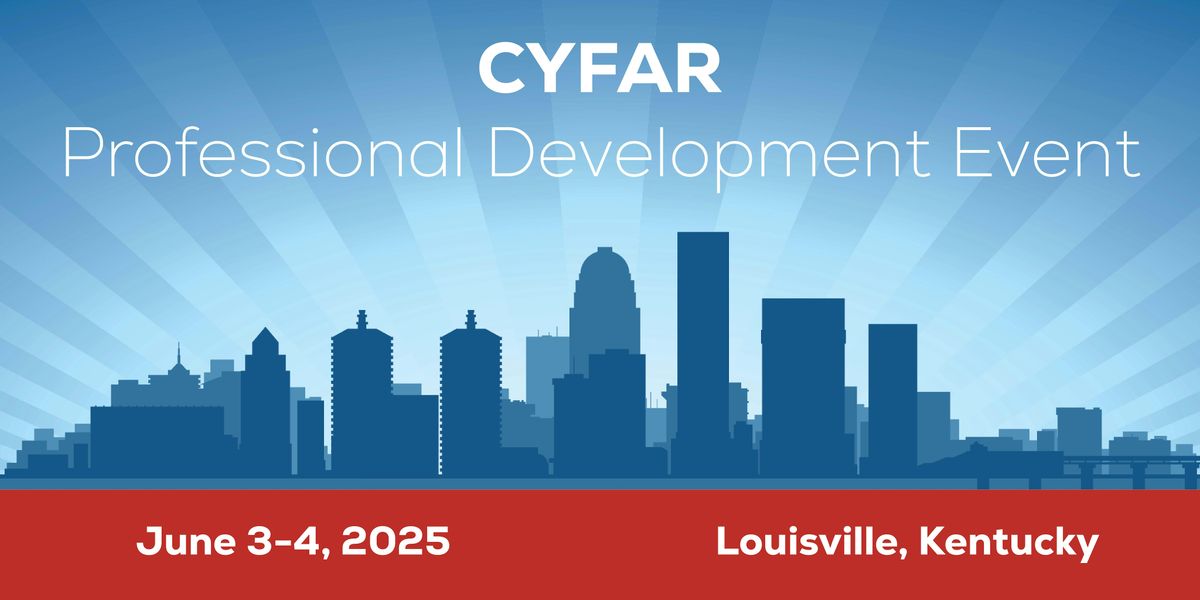 2025 CYFAR Professional Development Event, 3 June | Event in Louisville | AllEvents