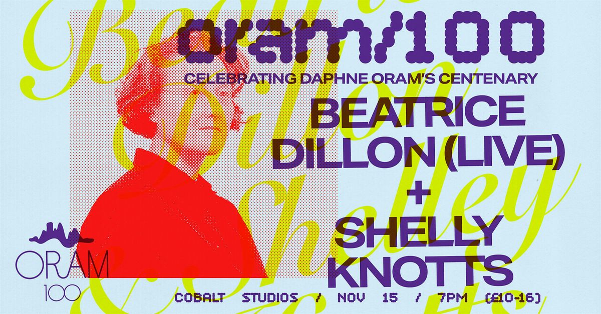 Oram/100 Presents: Beatrice Dillon (Live) + Shelly Knotts, 15 November | Event in Shieldfield | AllEvents