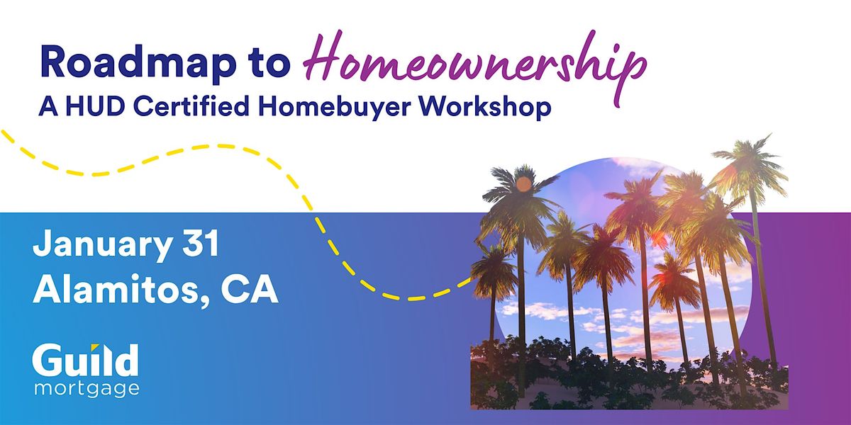 Roadmap to Homeownership | A HUD Certified Homebuyer Workshop, 31 January | Event in Los Alamitos | AllEvents