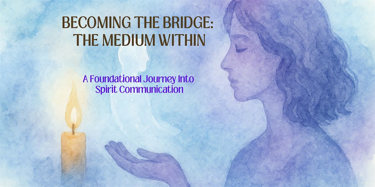 Becoming the Bridge: The Medium Within, 9 August | Event in Fredericksburg | AllEvents