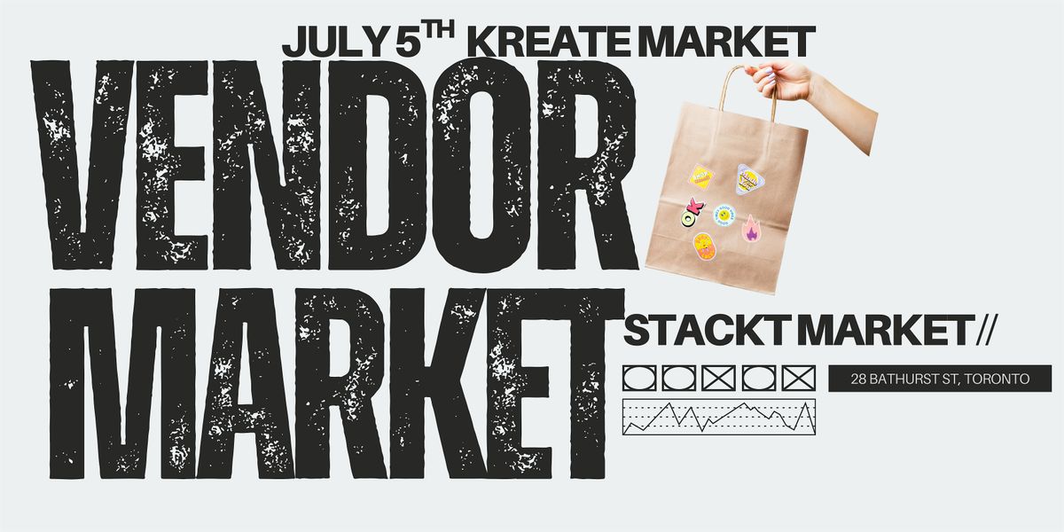 July at STACKT Market: More Food, Fun & Friends Than Ever Before!, 5 July | Event in Toronto | AllEvents