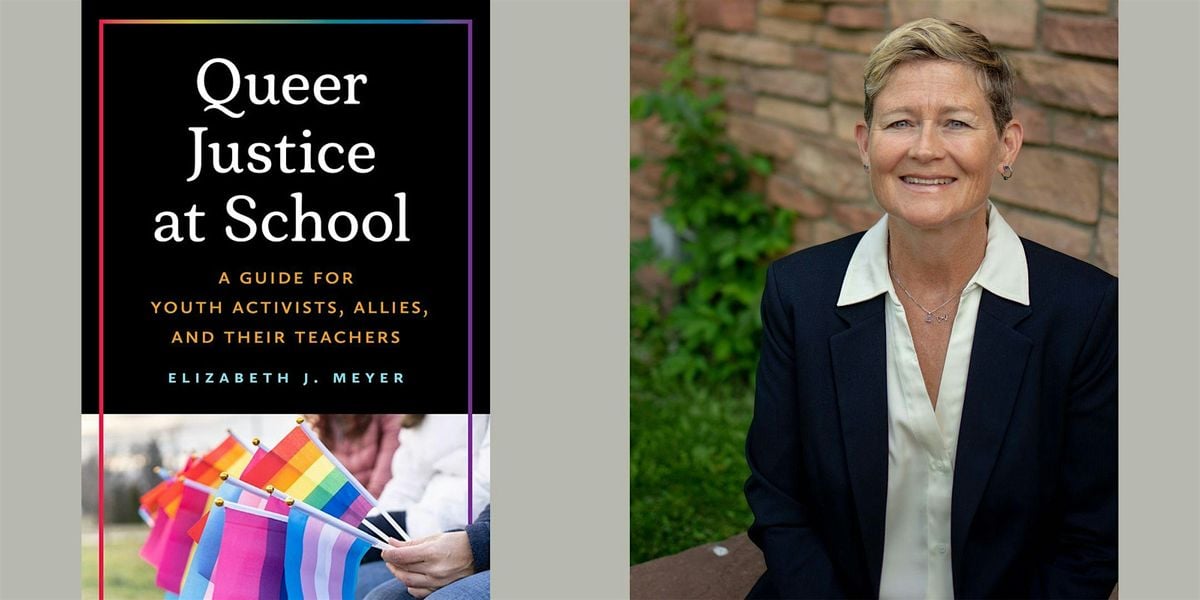 Elizabeth J. Meyer -- "Queer Justice at School", 16 October | Event in Boulder | AllEvents