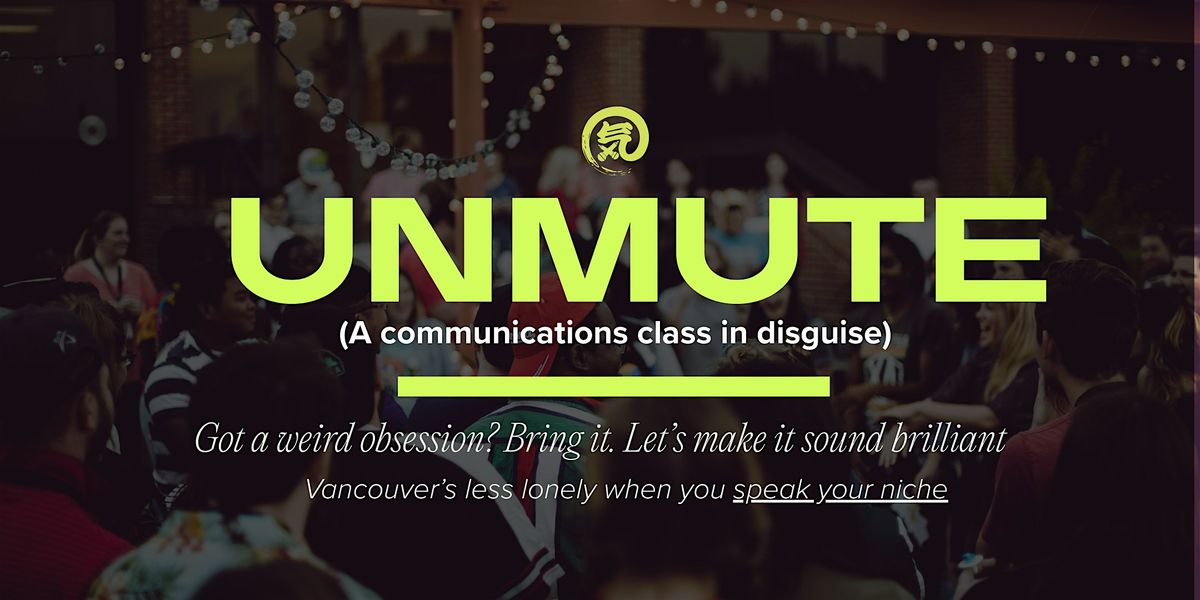 UNMUTE: Bring Your Niche (A Communication Class in Disguise), 15 July | Event in Richmond | AllEvents