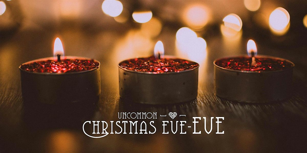 Uncommon Christmas Eve EVE, 23 December | Event in Poway | AllEvents