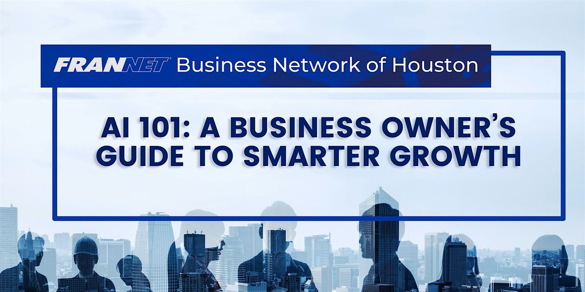 AI 101: A Business Owner’s Guide to Smarter Growth, 10 June | Event in Houston | AllEvents
