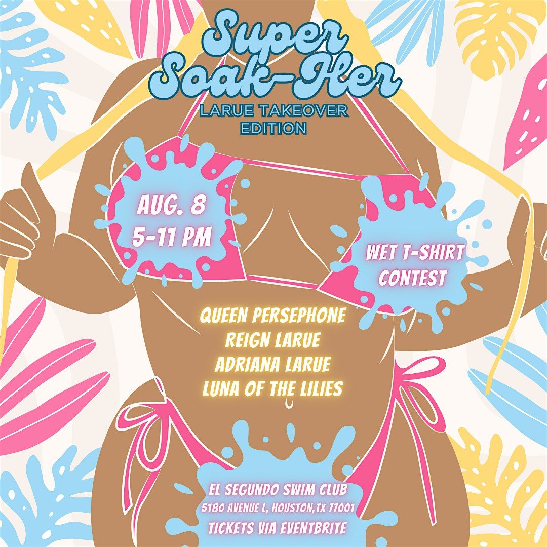 Super Soak-Her: Larue Takeover Edition, 8 August | Event in Houston | AllEvents