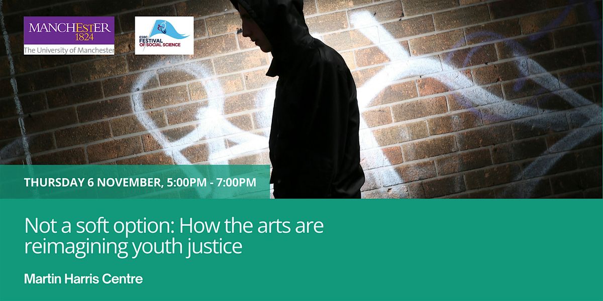 Not a soft option: How the arts are reimagining youth justice, 6 November | Event in Manchester | AllEvents