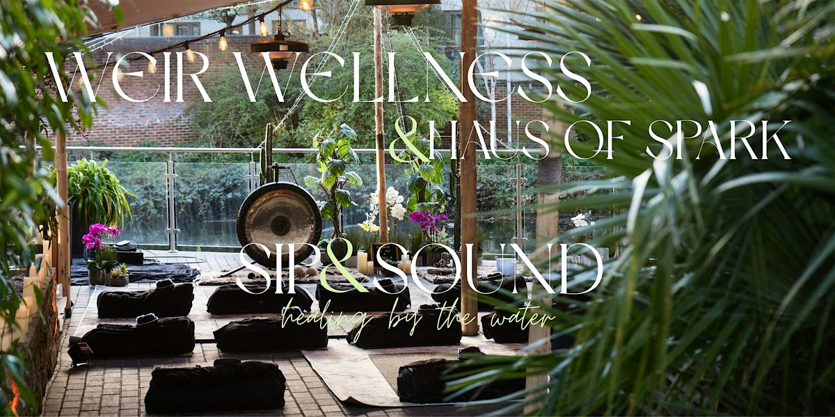 Weir Wellness x Haus of Spark Presents: Sip & Sound Healing by the Water, 11 August | Event in Brentford