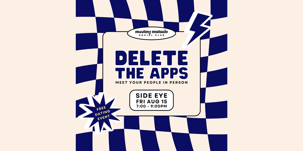 Delete the Apps | Free Dating Event | at Side Eye | 21+, 15 August | Event in Portland | AllEvents