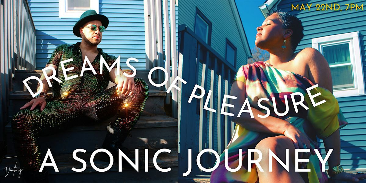Dreams of Pleasure: A Sonic Journey, 22 May | Event in Chicago | AllEvents