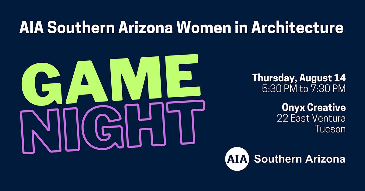 AIA Southern Arizona Women in Architecture Game Night, 14 August | Event in Tucson | AllEvents