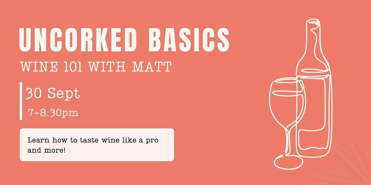 Uncorked Basics: Wine 101 with Matt, 30 September | Event in Glen Ellyn | AllEvents