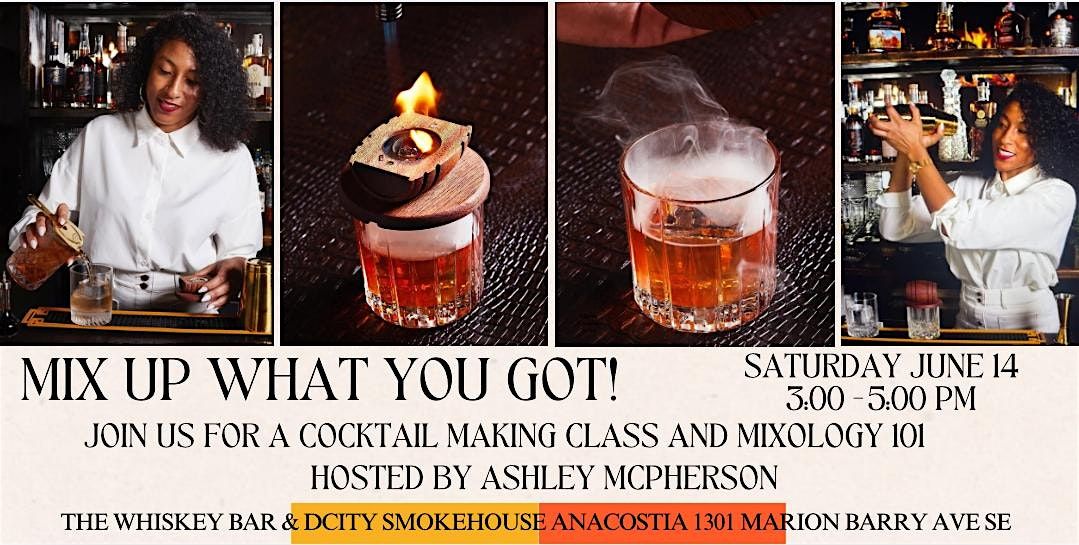 Mix Up What You Got! - A Cocktail Making Class/ Mixology 101 | Event in Washington | AllEvents
