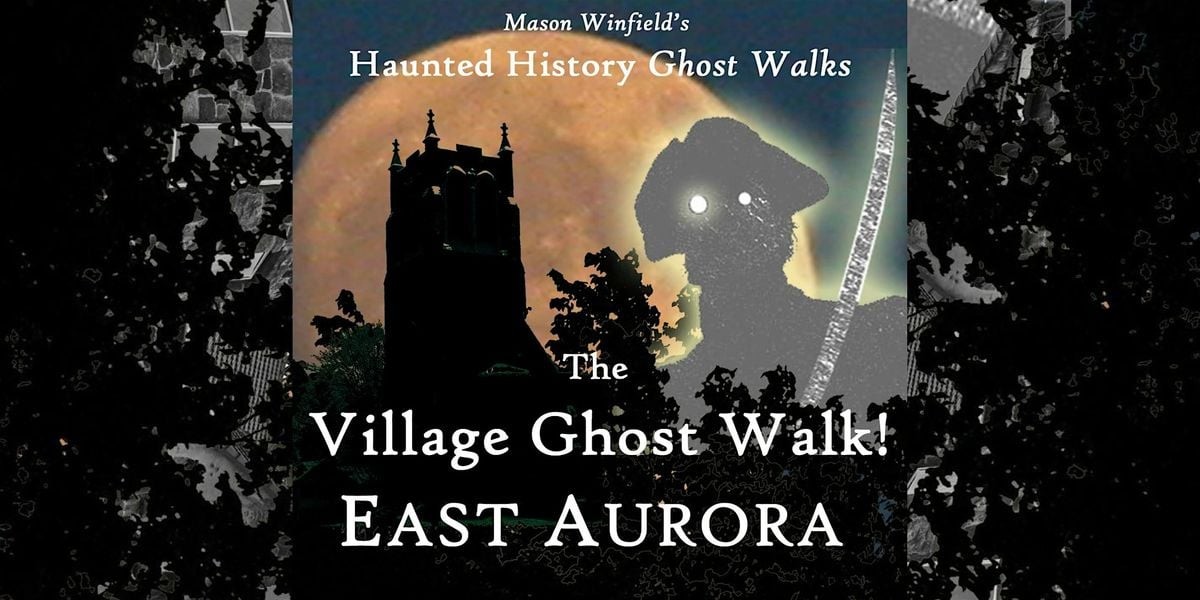 East Aurora: The Village Ghost Walk (led by Mason Winfield), 4 October | Event in East Aurora | AllEvents