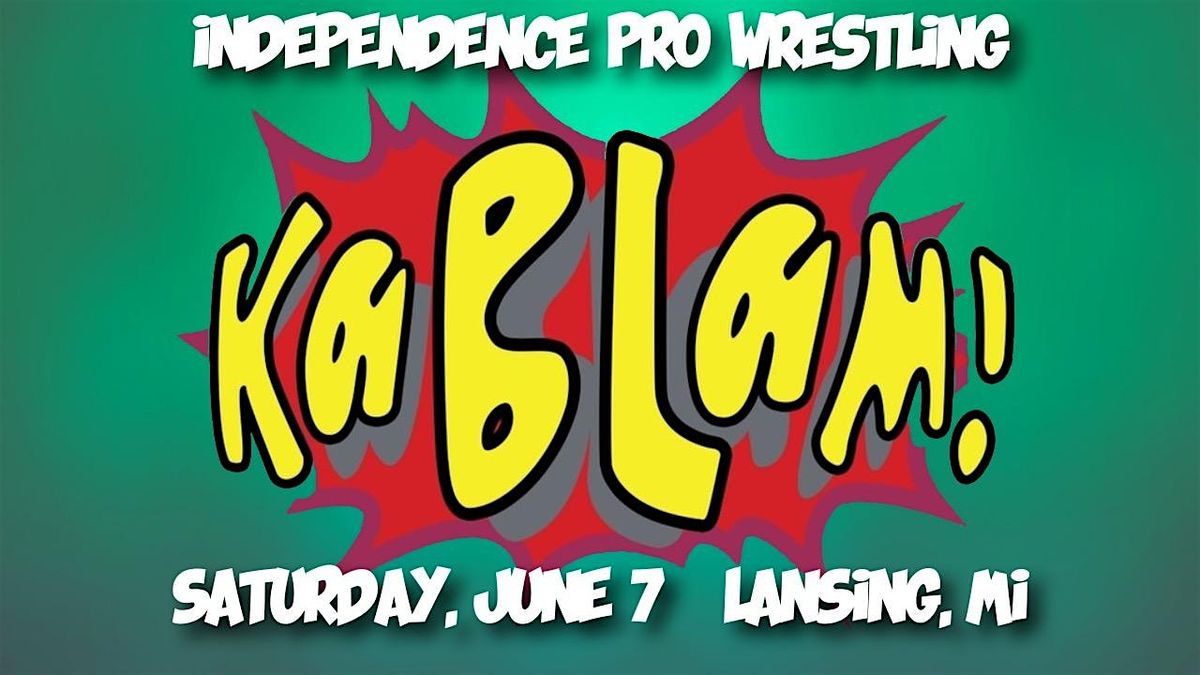 IPW presents - KaBlam! - Live Pro Wrestling in Lansing, MI, 7 June | Event in Lansing | AllEvents