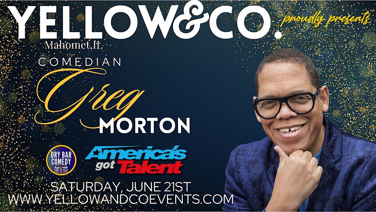 Yellow and Co. presents Comedian Greg Morton, 21 June | Event in Mahomet | AllEvents