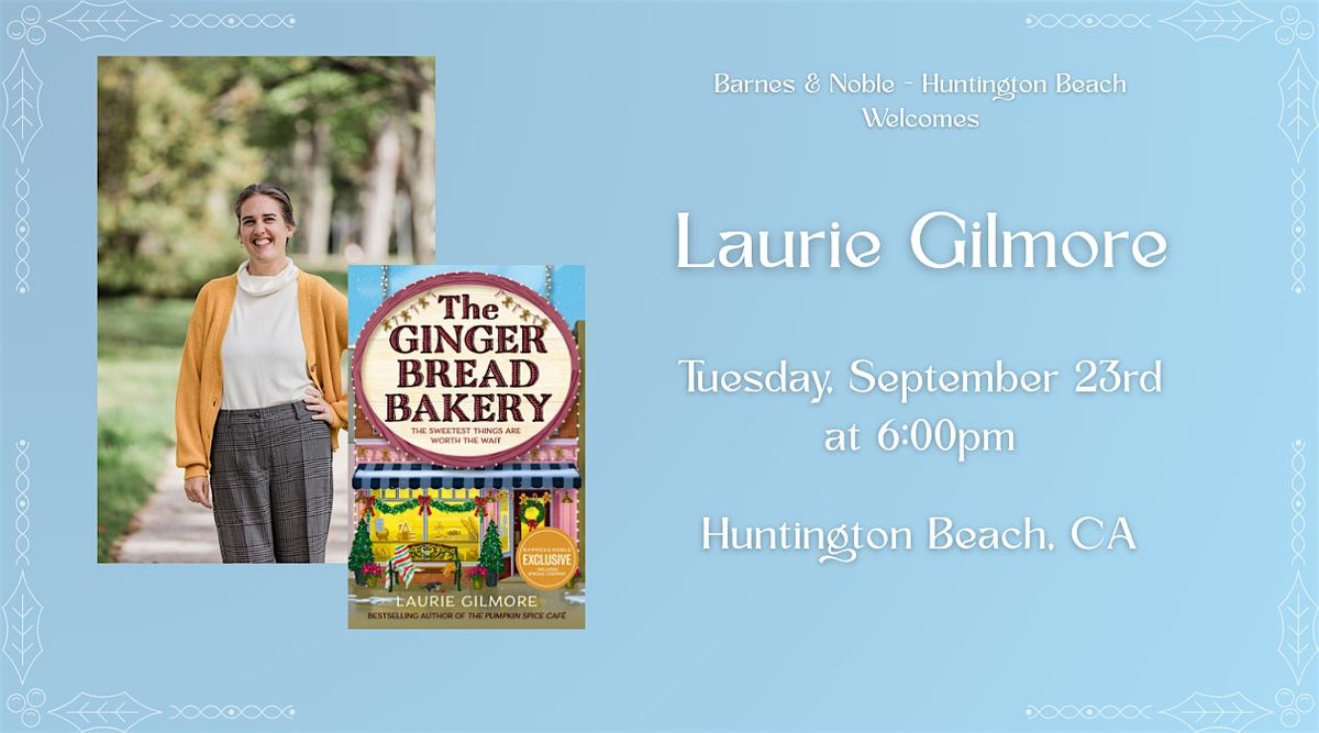 Laurie Gilmore celebrates THE GINGERBREAD BAKERY at Barnes & Noble - HB, 23 September | Event in Huntington Beach