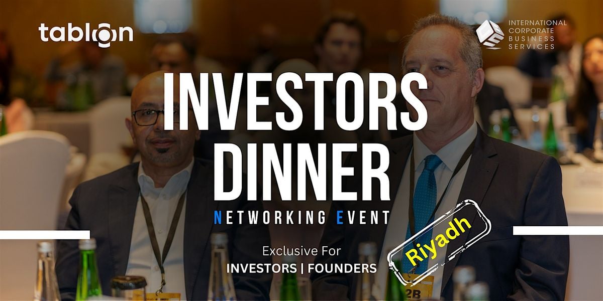 Riyadh Investors Dinner | B2B Networking | With Investors & VCs, 27 August | Event in Riyadh | AllEvents