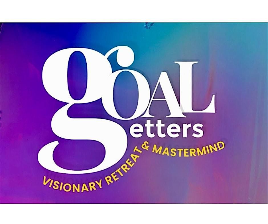 Goal Getters Visionary Retreat & Mastermind, 29 August | Event in Houston | AllEvents