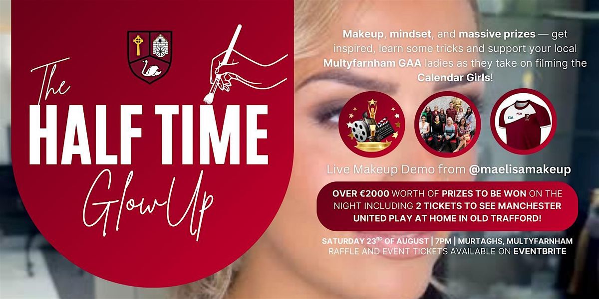 The Half Time Glow Up | Fundraiser for Multfarnham GAA, 23 August | Event in Multyfarnham | AllEvents