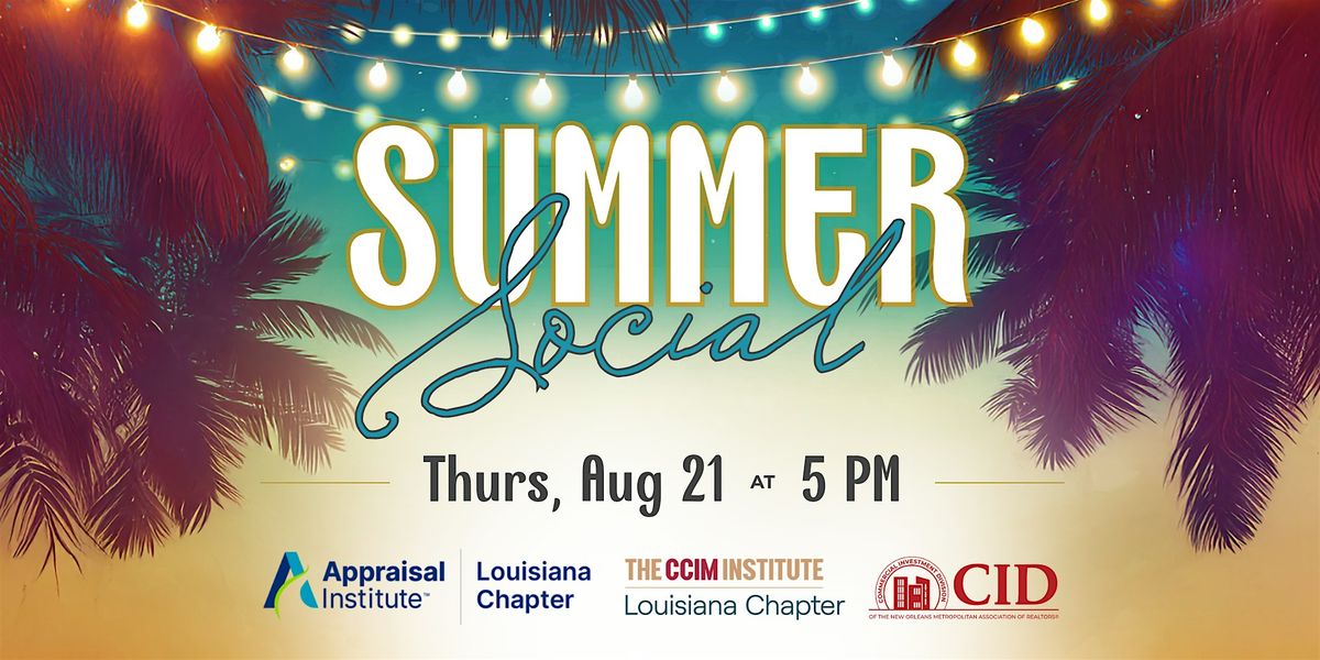 Summer Social with CID, CCIM and the Appraisal Institute, 21 August | Event in New Orleans | AllEvents