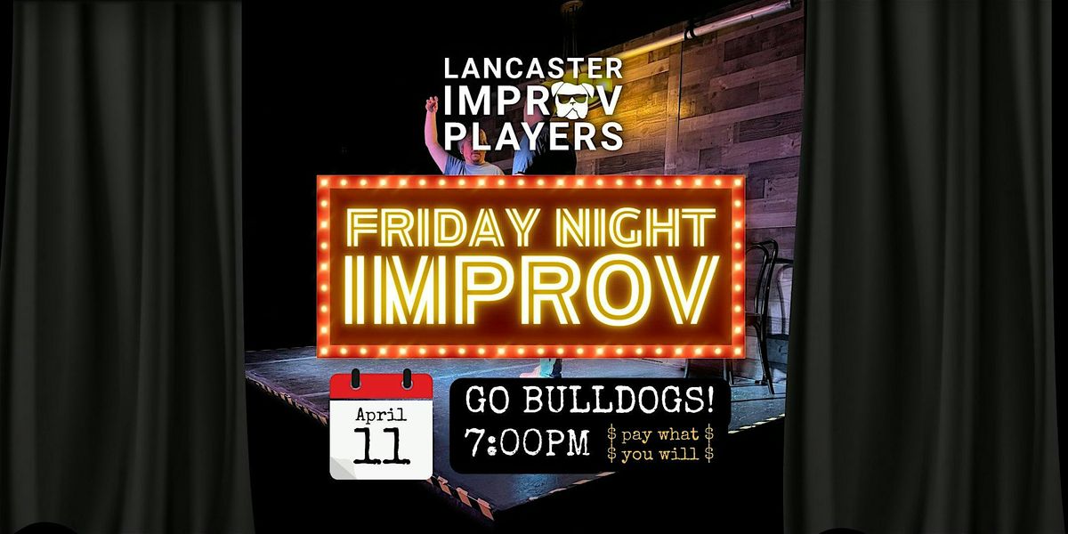 Friday Night Improv: GO BULLDOGS!, 9 May | Event in Lancaster | AllEvents