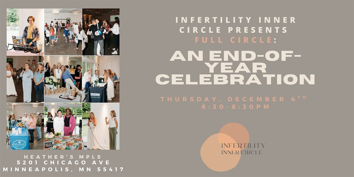 Infertility Inner Circle Presents Full Circle: An End-of-Year Celebration, 4 December | Event in Minneapolis