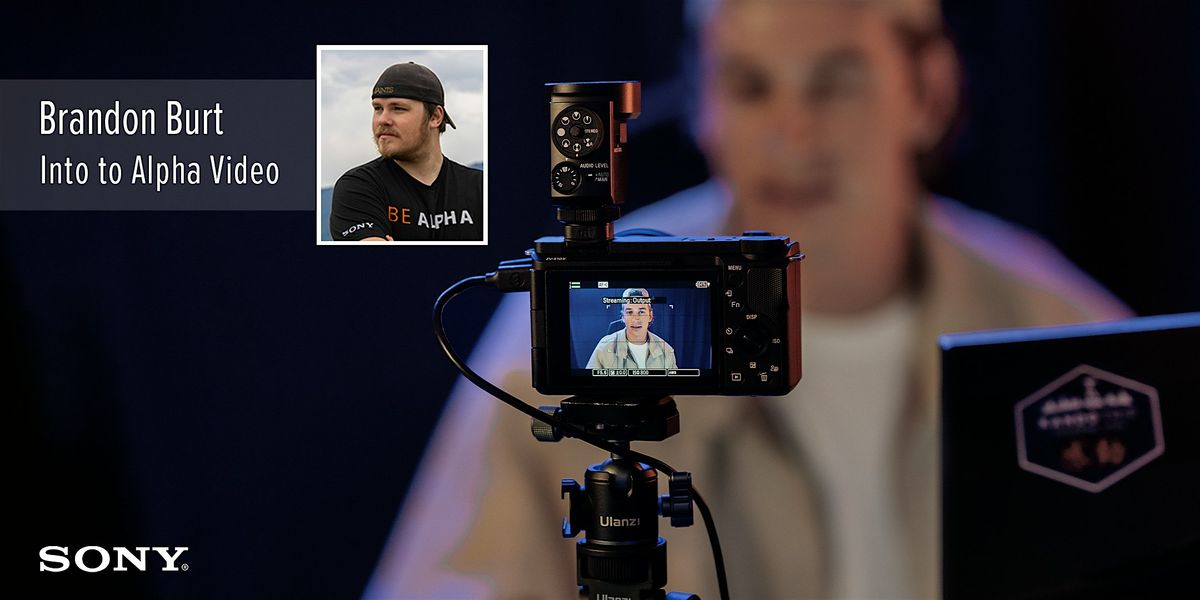 Intro to Alpha Video - LIVE w/Brandon Burt & Sony Alpha, 14 June | Event in Kenmore | AllEvents