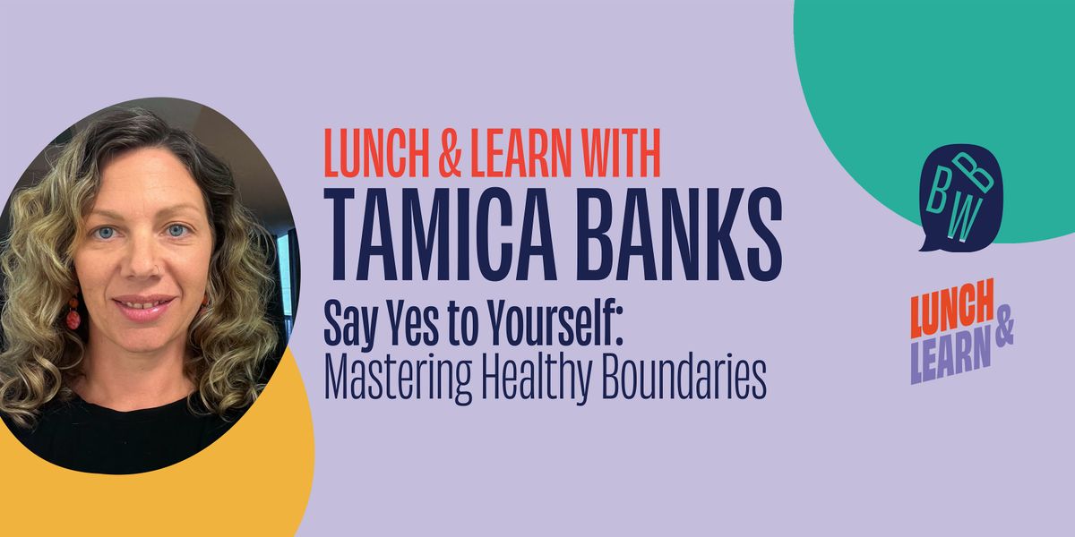 BBW Lunch & Learn:  Mastering Healthy Boundaries with Tamica Banks, 11 September | Event in Ballarat Central