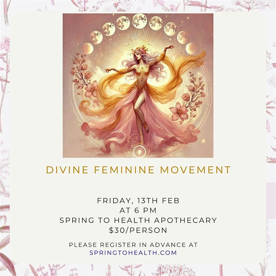 Divine Feminine Movement – Friday, February 13th at 6:00 PM, Spring to ...