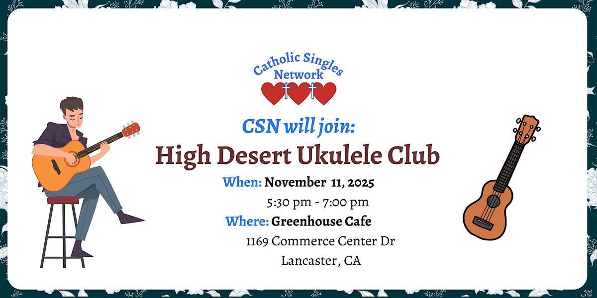 CSN will join High Desert Ukulele Club at Greenhouse Cafe, 11 November | Event in Lancaster | AllEvents