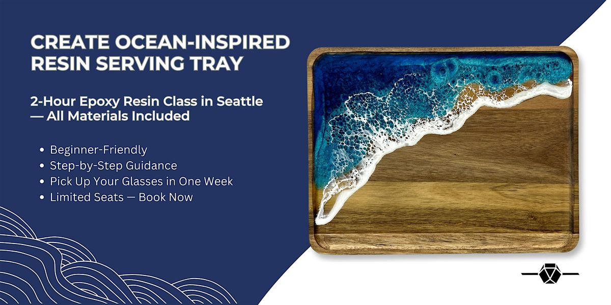 Epoxy Resin Art Class:  Create an Ocean Inspired Serving Tray | Event in Seattle | AllEvents