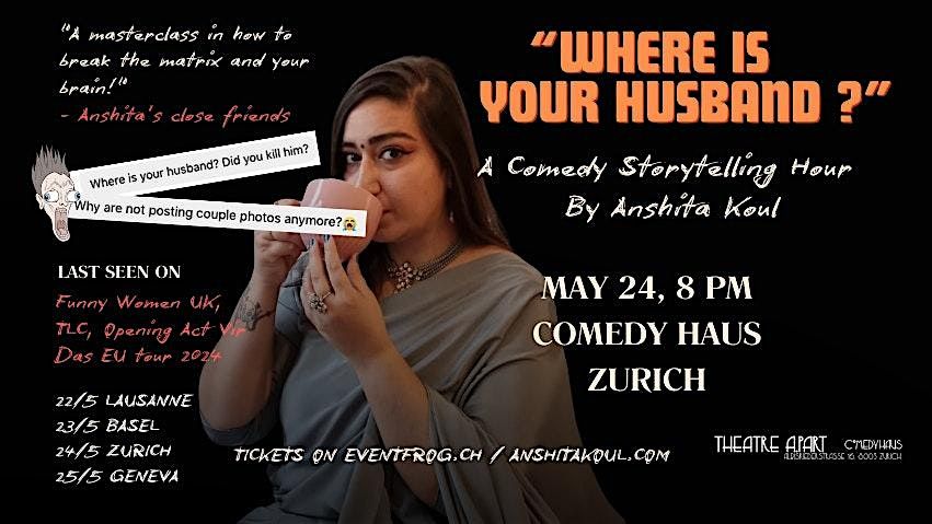 Where Is Your Husband? English Comedy Storytelling by Anshita Koul, 24 May | Event in Zürich | AllEvents