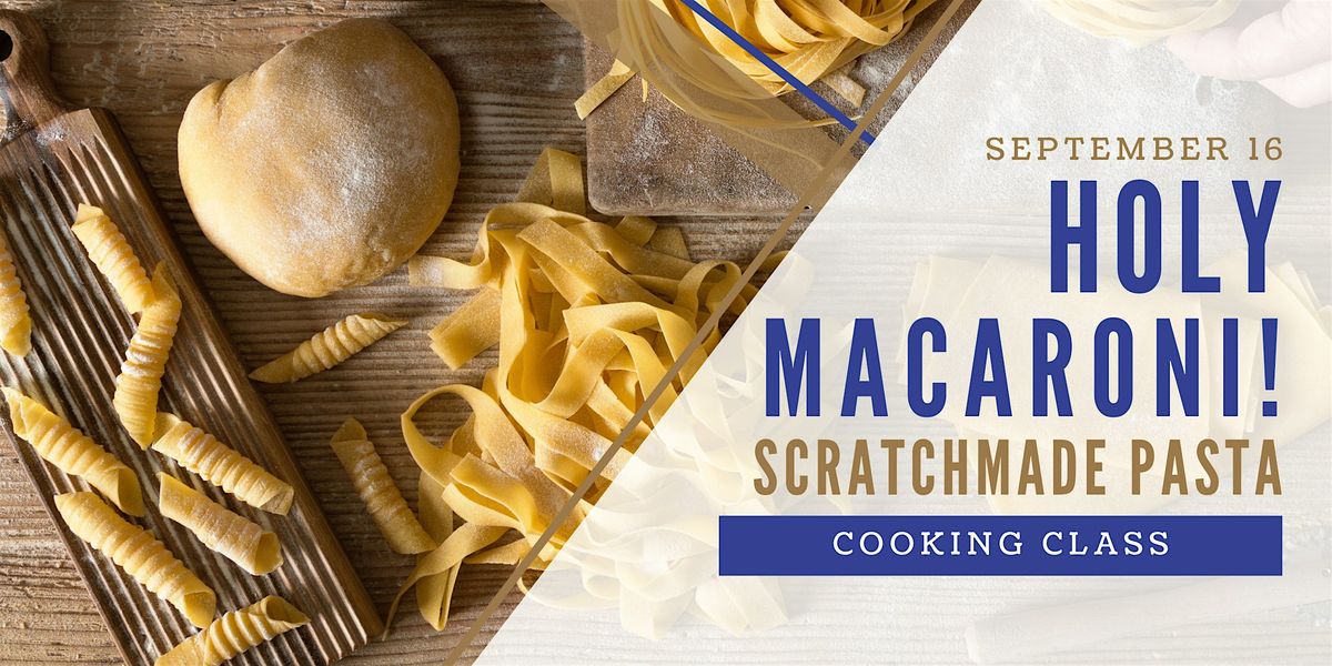 Holy Macaroni: Scratch Made Pasta Making Class, 16 September | Event in College Station | AllEvents