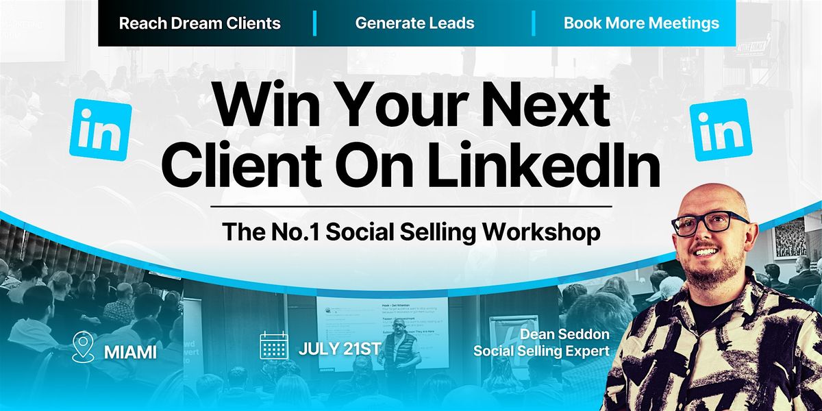 Social Selling Masterclass MIAMI: Win Your Next Client on LinkedIn, 21 July | Event in Miami | AllEvents
