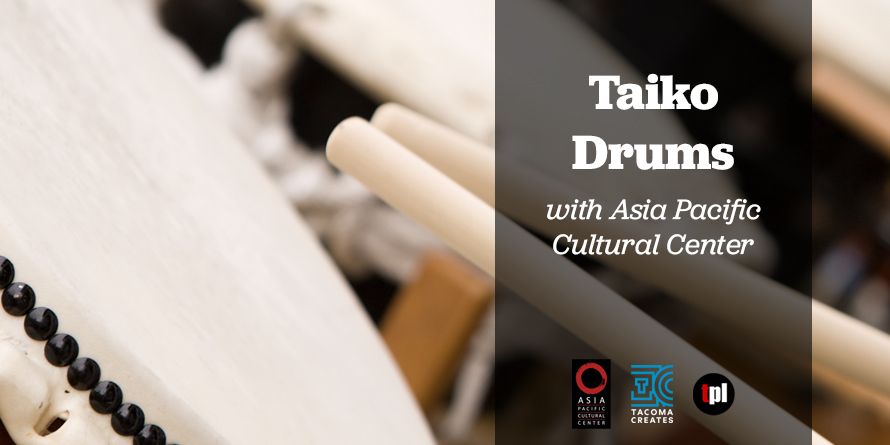 Taiko Drums With Asia Pacific Cultural Center Tacoma Public Library Taiko Drums With Asia Pacific Cultural Center Tacoma Public Library