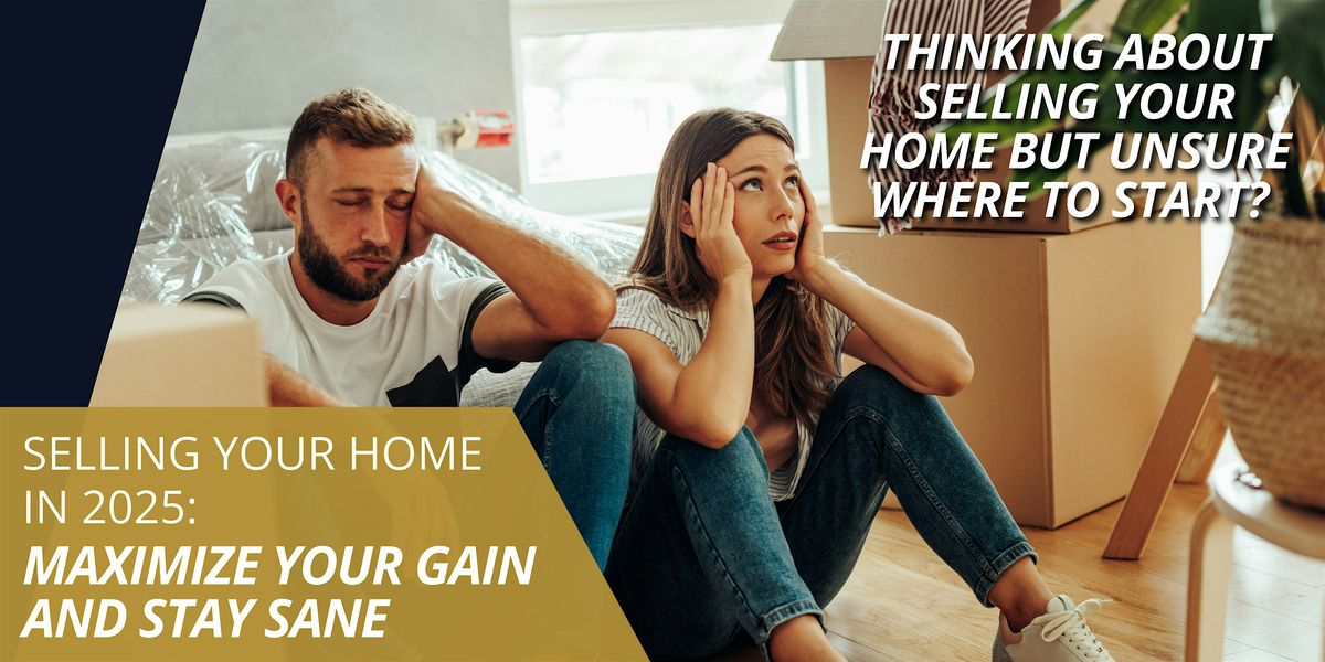 SELLING YOUR HOME IN 2025: MAXIMIZE YOUR GAIN AND STAY SANE (August), 20 August | Event in West Chester Township