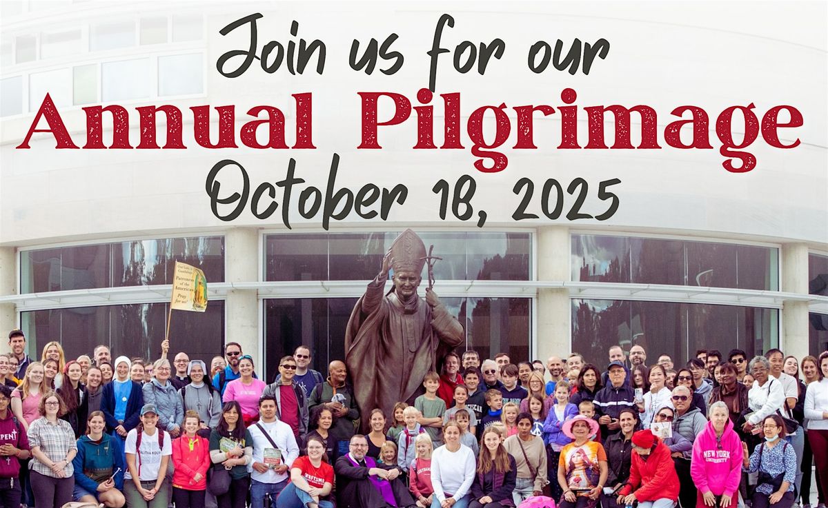 Saint John Paul II National Shrine - Annual Pilgrimage/Peregrinación Anual, 18 October | Event in Silver Spring
