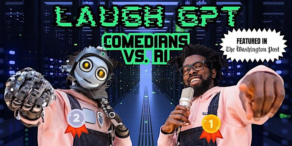 Laugh GPT: Comedians Vs. A.I.  Comedy Night (FREE WITH RSVP), 22 July | Event in San Francisco | AllEvents