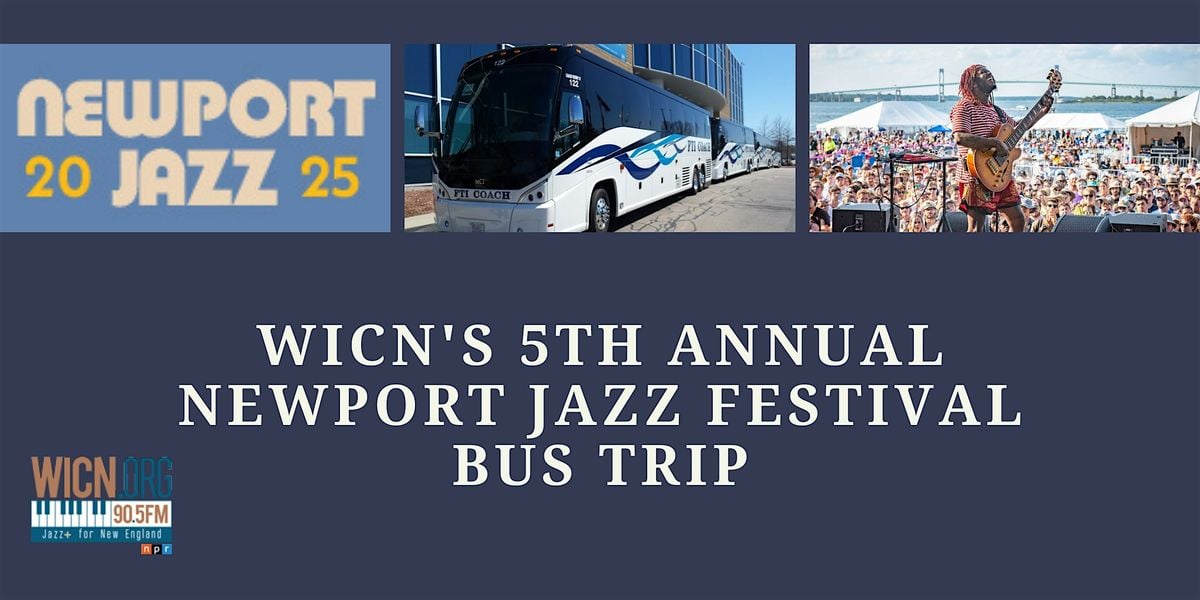 WICN's 5th Annual Newport Jazz Festival Bus Trip, 2 August | Event in Worcester | AllEvents