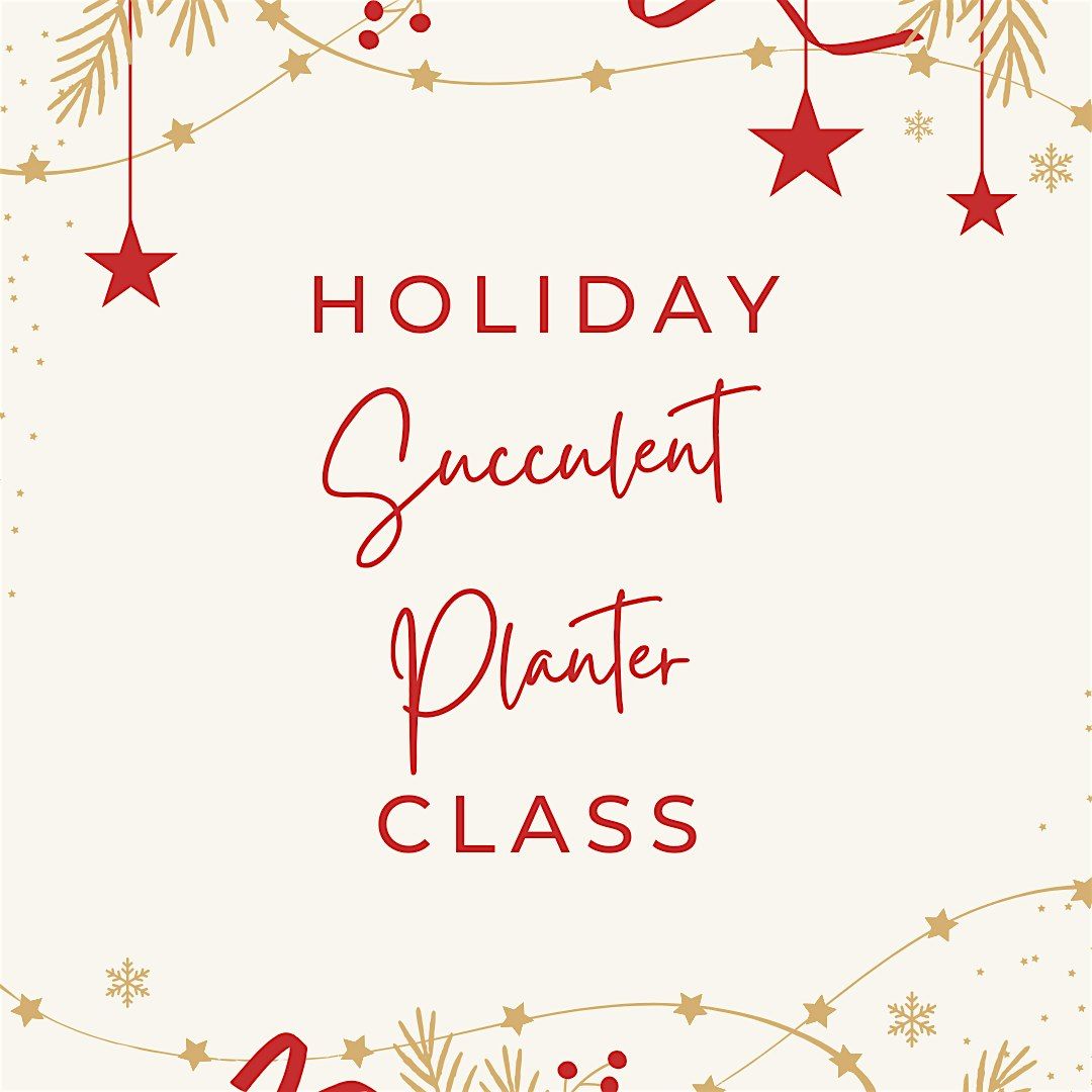 Holiday Succulent Planter Class, 20 December | Event in Beckett Ridge | AllEvents