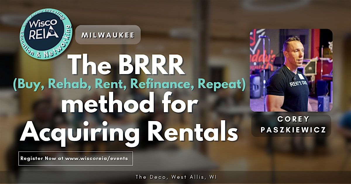 WiscoREIA Milwaukee: The BRRR Method for Acquiring Rentals, 2 September | Event in West Allis | AllEvents