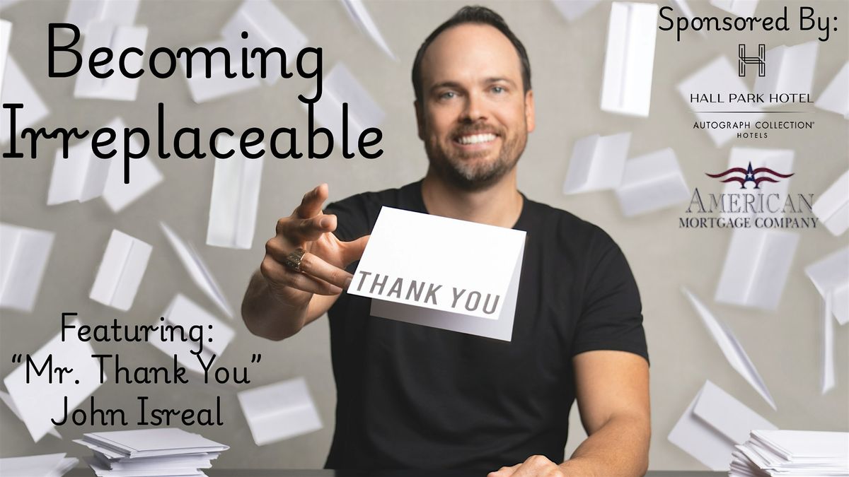 Becoming Irreplaceable with "Mr. Thank You" John Isreal, 7 July | Event in Frisco | AllEvents