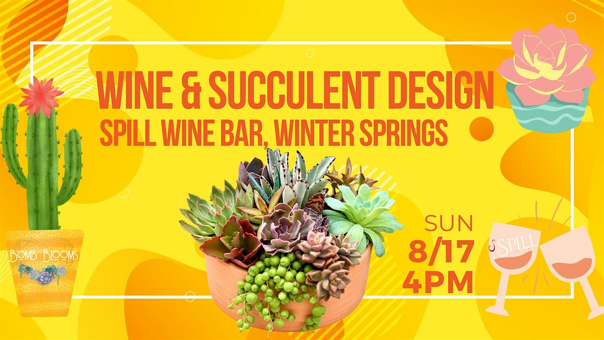 Wine & Succulent Design Workshop at Spill Wine Bar with Bomb Blooms, 17 August | Event in Winter Springs