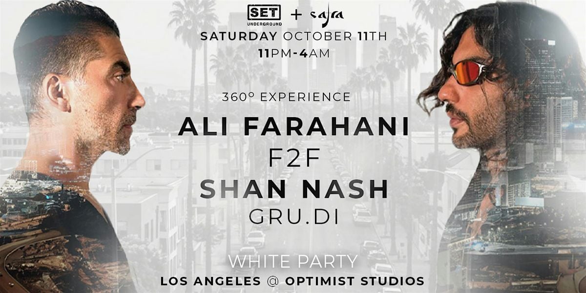 SET & Safra w/ALI FARAHANI F2F SHAN NASH 360 Experience, WHITE PARTY in LA, 11 October | Event in LOS ANGELES