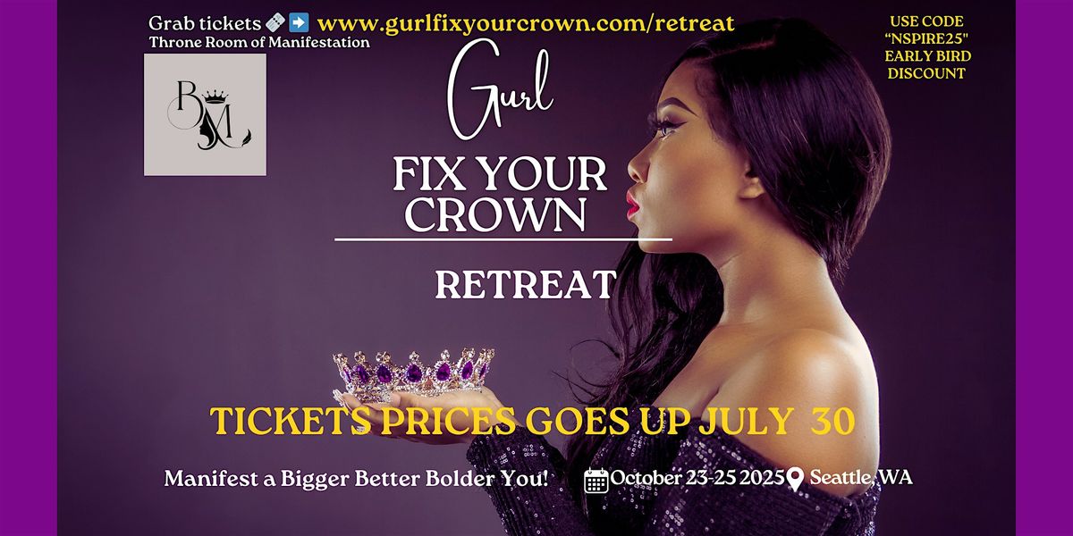 GURL FIX YOUR CROWN RETREAT-  THE THRONE ROOM OF MANIFESTATION, 23 October | Event in Seattle | AllEvents