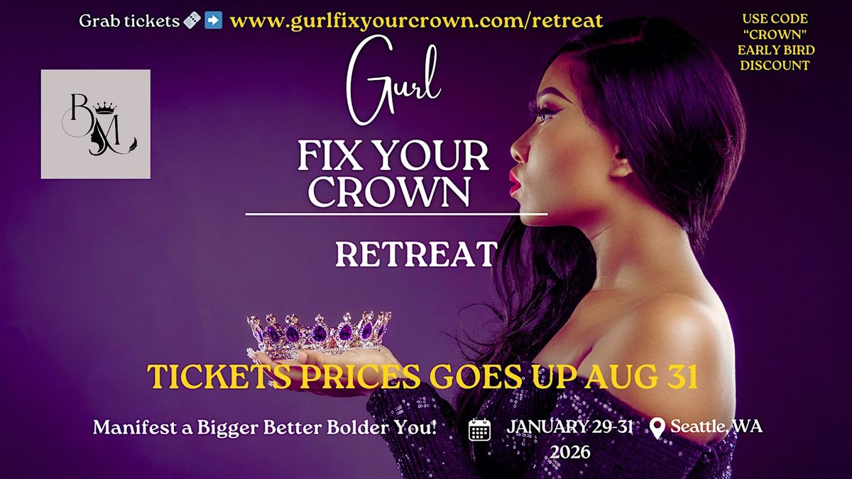 GURL FIX YOUR CROWN RETREAT-  THE THRONE ROOM OF MANIFESTATION, 29 January | Event in Seattle | AllEvents