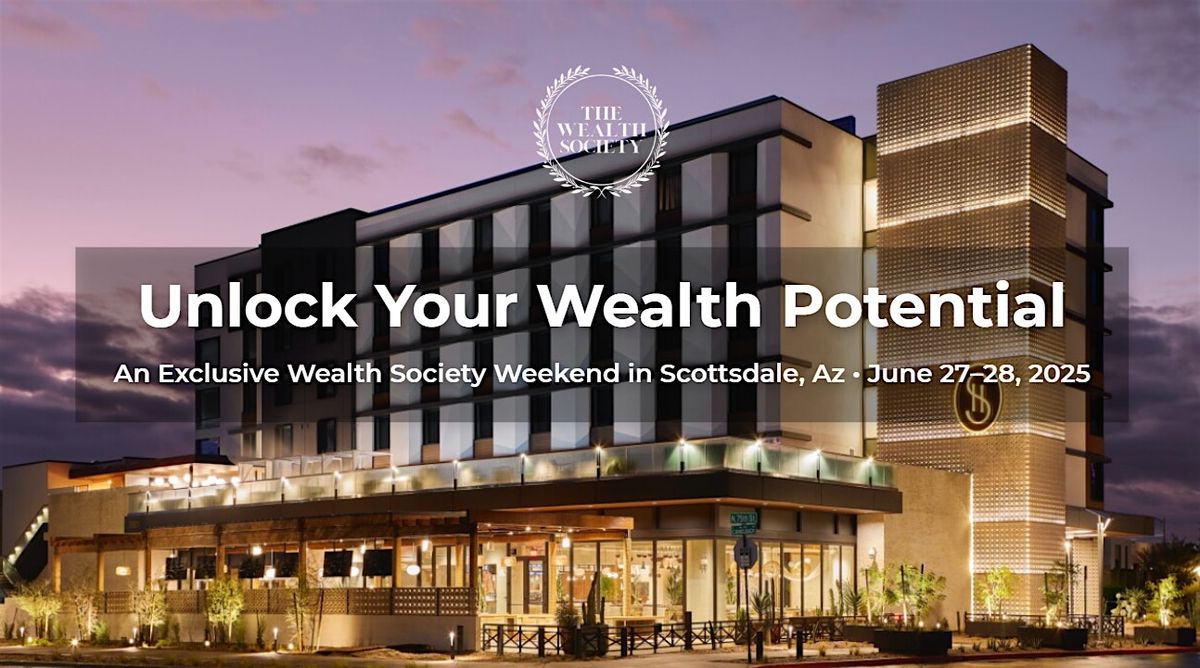 The Wealth Society Experience: Scottsdale 2025, 27 June | Event in Scottsdale | AllEvents