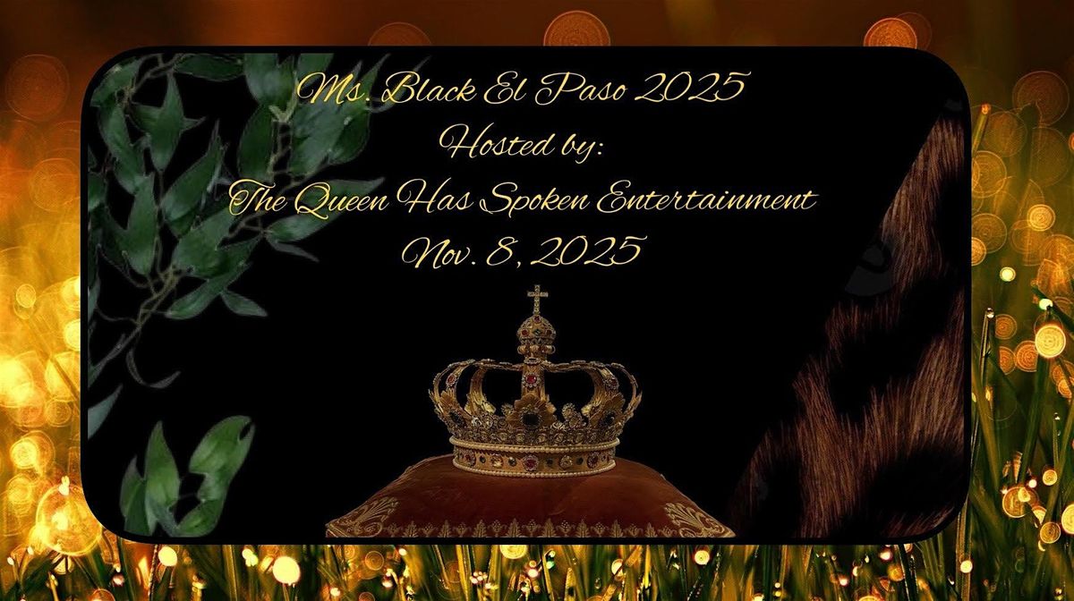 Ms. Black El Paso Pageant 2025, 8 November | Event in El Paso | AllEvents